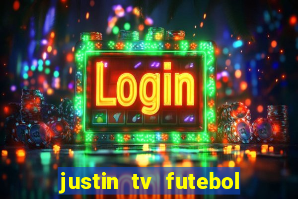 justin tv futebol ao vivo